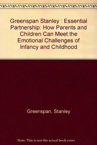 Beispielbild fr The Essential Partnership: How Parents and Children Can Meet the Emotional Challenges of Infancy. zum Verkauf von Wonder Book
