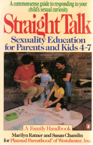 Stock image for Straight Talk: Sexuality Education for Parents and Kids 4-7: A Commonsense Guide to Responding to Your Child's Sexual Curiosity (A Family Handbook) for sale by gearbooks