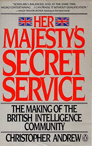 Beispielbild fr Her Majesty's Secret Service : The Making of the British Intelligence Community zum Verkauf von Better World Books