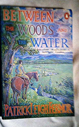 9780140094305: Between the Woods and the Water: On Foot to Constantinople from the Hook of Holland