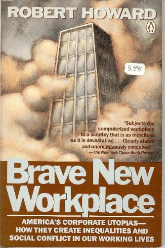 9780140094343: Brave New Workplace: America's Corporate Utopias-How They Create Inequalities And Social Conflict in Our Working Lives