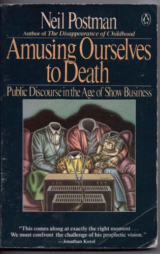 Beispielbild fr Amusing Ourselves to Death: Public Discourse in the Age of Show Business zum Verkauf von ThriftBooks-Phoenix