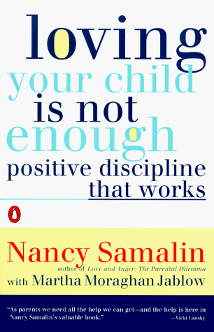 Beispielbild fr Loving Your Child Is Not Enough: Positive Discipline That Works zum Verkauf von Wonder Book