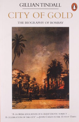 City Of Gold: The Biography Of Bombay (Travel Library) (9780140095005) by Gillian Tindall