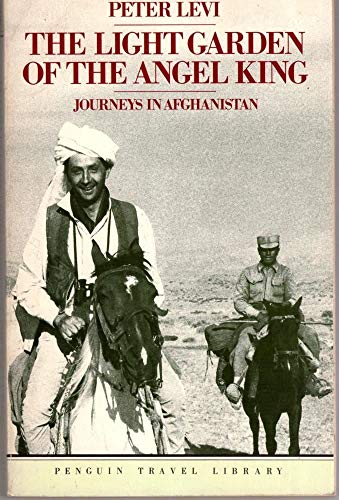 9780140095258: The Light Garden of the Angel King: Journeys in Afghanistan (Travel Library)