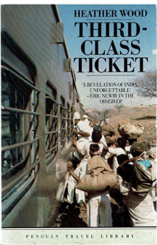 Third-class Ticket (Penguin Travel Library) (9780140095272) by Wood, Heather