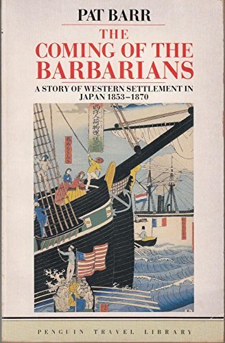 9780140095777: The Coming of the Barbarians: A Story of Western Settlement in Japan 1853-1870: Story of Western Settlement in Japan, 1853-70 (Travel Library) [Idioma Ingls]