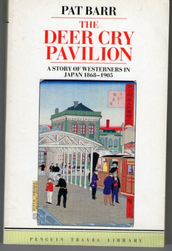 Stock image for Deer Cry Pavilion: A Story of Westerners in Japan 1868-1905 (Travel Library) for sale by Basement Seller 101