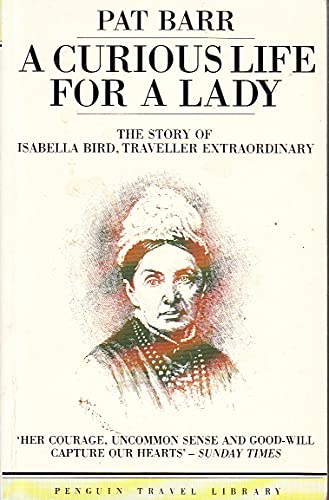 Beispielbild fr A Curious Life For a Lady: The Story of Isabella Bird zum Verkauf von WorldofBooks