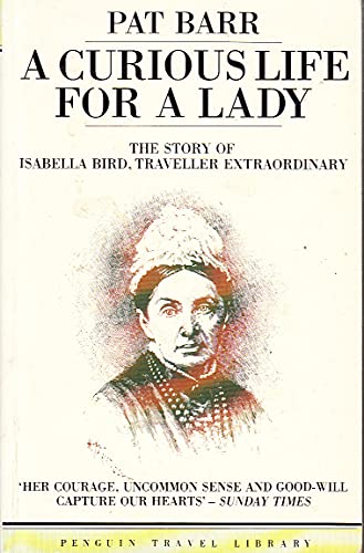 Stock image for A Curious Life for a Lady: The Story of Isabella Bird (Travel Library) for sale by Bahamut Media