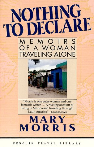 Imagen de archivo de Nothing to Declare : Memoirs of a Woman Traveling Alone a la venta por Better World Books: West