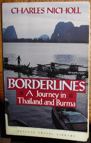 Imagen de archivo de Borderlines: A Journey in Thailand and Burma (Penguin Travel Library) a la venta por Blindpig Books