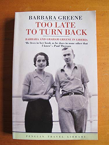 Beispielbild fr Too Late to Turn Back;Barbara And Graham Greene in Liberia (Travel Library) zum Verkauf von WorldofBooks