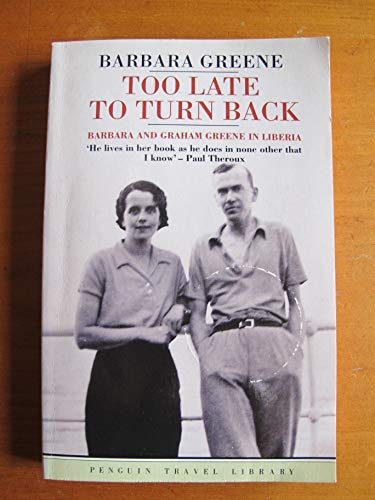 Stock image for Too Late to Turn Back;Barbara And Graham Greene in Liberia (Travel Library) for sale by WorldofBooks