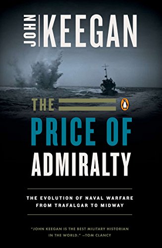 9780140096507: The Price of Admiralty: The Evolution of Naval Warfare from Trafalgar to Midway