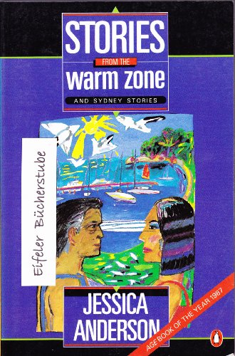9780140097085: Stories from the Warm Zone: Under the House; the Appearance of Things; Against the Wall; the Way to Budjerra Heights; the Aviator; And Sydney Stories: The Milk; the Late Sunlight; Outdoor Friends