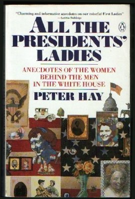 9780140097559: All the President's Ladies: Anecdotes of the Women Behind the Men in the White House