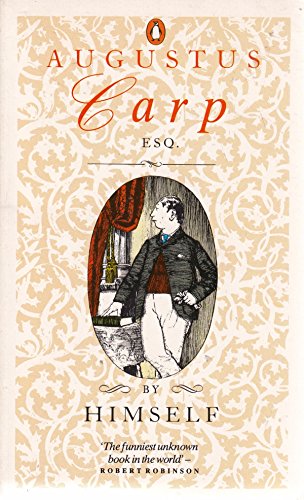 9780140098570: Augustus Carp, Esq.: By Himself: Being the Autobiography of a Really Good Man