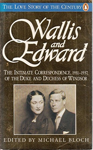 Beispielbild fr Wallis & Edward: Letters 1931-37 - the Intimate Correspondence of the Duke And Duchess of Windsor: Letters, 1931-1937 zum Verkauf von AwesomeBooks