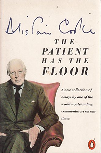 Stock image for The Patient Has the Floor: A New Collection of Essays By One of the World's Outstanding Commentators On Our Times for sale by WorldofBooks