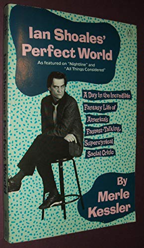 Stock image for Ian Shoales' Perfect World : A Day in the Incredible Fantasy Life of America's Fastest-Talking, Supercynical Social Critic for sale by Better World Books