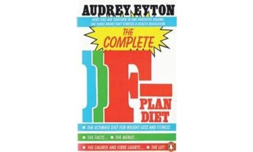 Stock image for The Complete F-Plan Diet: The F-Plan, The F-Plan Calorie and Fibre Chart, F-Plus for sale by Red's Corner LLC