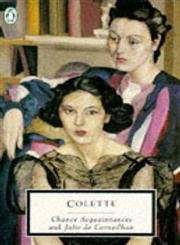 Chance Acquaintances and Julie de Carneilhan (Twentieth Century Classics) - Colette