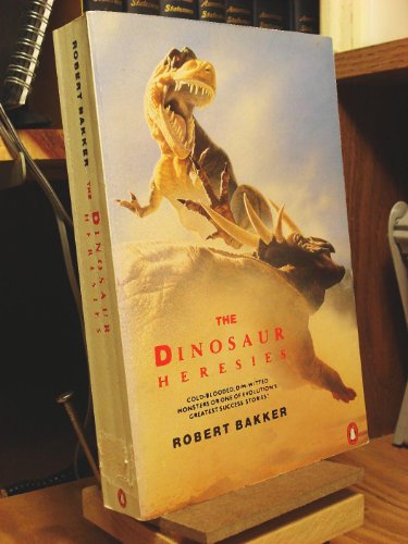 9780140100556: The Dinosaur Heresies: New Theories Unlocking the Mystery of the Dinosaurs and Their Extinction