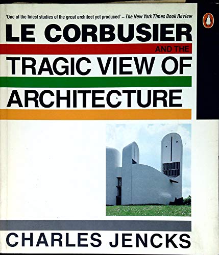 Stock image for Le Corbusier and the Tragic View of Architecture for sale by Aynam Book Disposals (ABD)