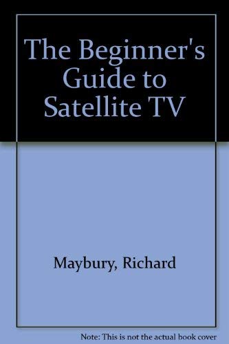 Imagen de archivo de Beginners Guide to Satellite TV a la venta por MusicMagpie