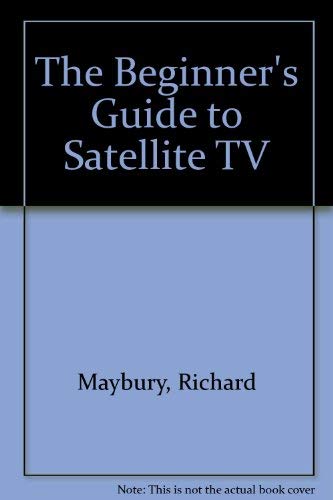Stock image for Beginners Guide to Satellite TV for sale by MusicMagpie