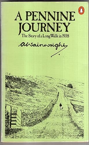 Pennine Journey: The Story Of A Long Walk In 1938 (9780140101379) by Wainright, A