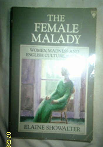 Stock image for The Female Malady: Women, Madness, and English Culture, 1890-1980 for sale by Wonder Book