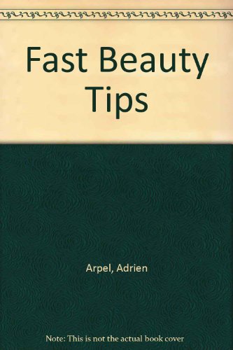Stock image for Fast Beauty Tips: 701 Shortcuts to Looking Good for sale by Goldstone Books