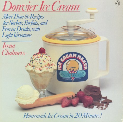 Stock image for Donvier Ice Cream: More Than 80 Recipes for Sorbets, Parfaits, and Frozen Drinks, with Light Variations for sale by Wonder Book