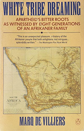 Beispielbild fr White Tribe Dreaming: Apartheid's Bitter Roots as Witnessed 8 Generations Afrikaner Family zum Verkauf von HPB Inc.