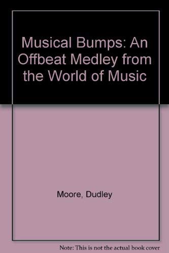 9780140102857: Dudley Moore's Musical Bumps: An Offbeat Medley from the World of Music