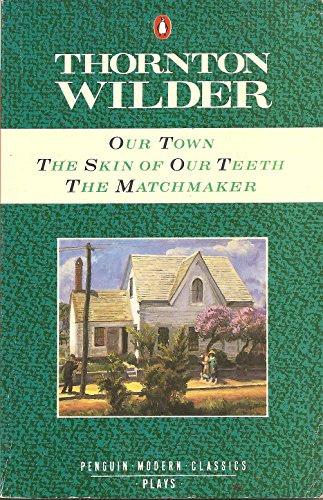 9780140102871: Our Town / Skin of Our Teeth / Matchmaker (Modern Classics S.)