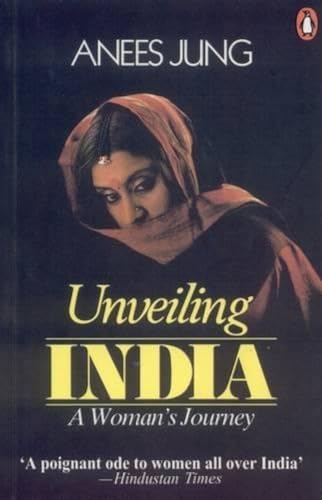 Stock image for Unveiling India: A Woman's Journey for sale by More Than Words
