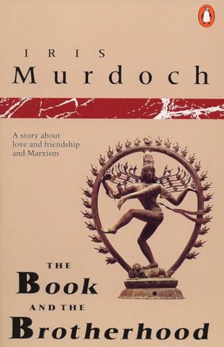 The Book and the Brotherhood: A Story about Love and Friendship and Marxism (Penguin Fiction) (9780140104707) by Murdoch, Iris