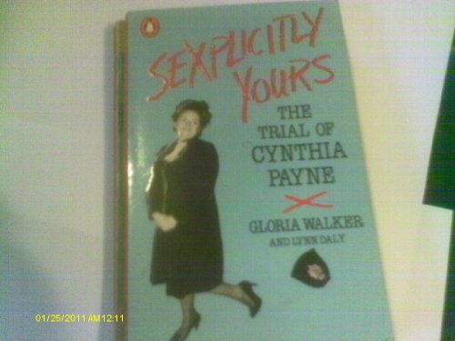 Stock image for Sexplicitly Yours: The Trial of Cynthia Payne for sale by Half Price Books Inc.