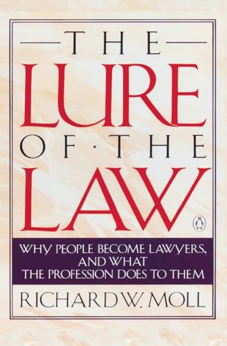 9780140105568: The Lure of the Law: Why People Become Lawyers, and What the Profession Does to Them