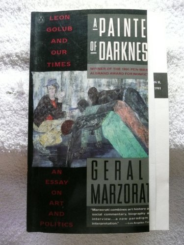 Stock image for A Painter of Darkness: Leon Golub and His Times for sale by Montclair Book Center