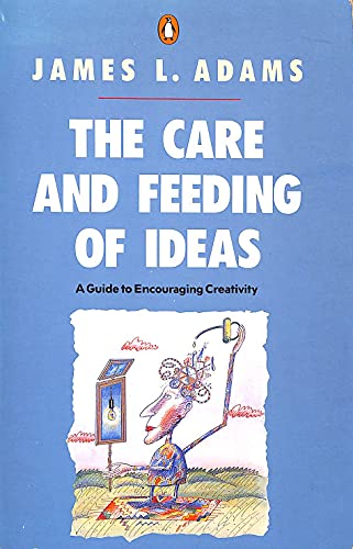 Stock image for The Care and Feeding of Ideas: A Guide to Encouraging Creativity (Penguin non-fiction) for sale by WorldofBooks