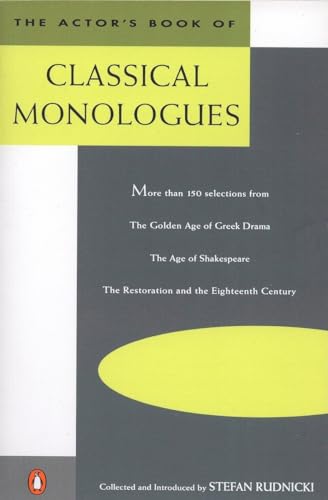 Stock image for The Actor's Book of Classical Monologues: More Than 150 Selections From the Golden Age of Greek Drama, The Age of Shakespeare, The Restoration and the Eighteenth Century for sale by Jenson Books Inc