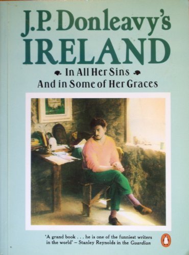 Beispielbild fr J. P. Donleavy's Ireland : In All Her Sins and in Some of Her Graces zum Verkauf von Better World Books