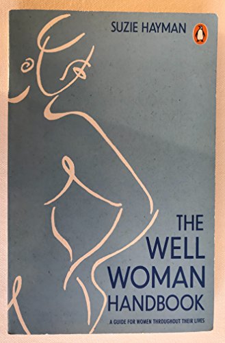 Stock image for The Well Woman Handbook: A Guide for Women Throughout Their Lives (Penguin Health Care & Fitness) for sale by AwesomeBooks