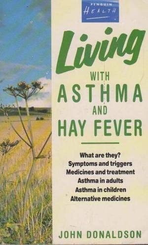 Beispielbild fr Living with Asthma And Hay Fever (Penguin Health Care & Fitness) zum Verkauf von AwesomeBooks