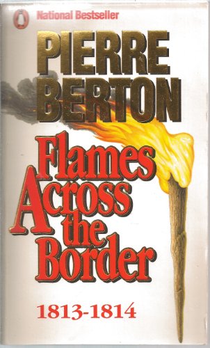 Stock image for Flames Across the Border, 1813-1814 for sale by Better World Books