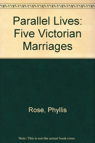 Beispielbild fr Parallel Lives: Five Victorian Marriages - Jane Welsh & Thomas Carlyle;Effie Gray & John Ruskin;Harriet Taylor & John Stuart Mill;Catherine Hogarth & . Henry Lewes;Jane Welsh & Thomas Carlyle zum Verkauf von WorldofBooks